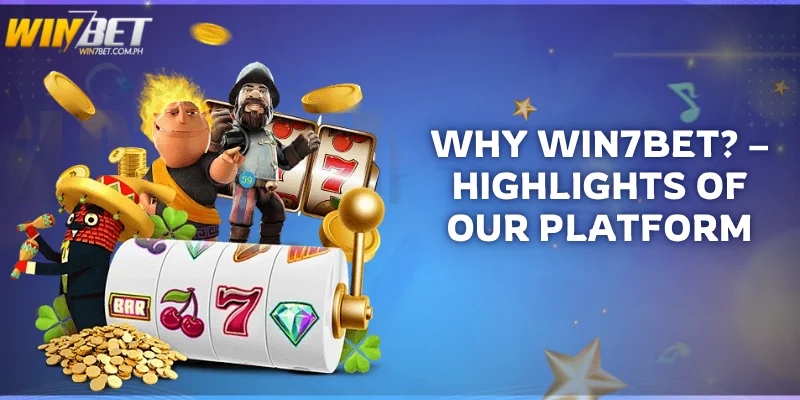 About Win7Bet – The Premier Online Casino in the Philippines highlights of our platform