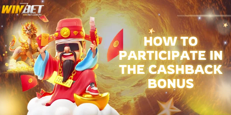 Cashback Bonus 10% Up to PHP 5,000 – Get Your Losses Back! how to participate in the cashback bonus