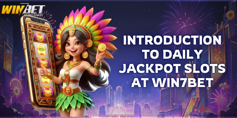 introduction to daily jackpot slots at Win7Bet
