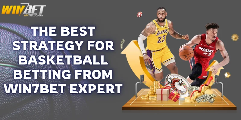 Basketball Betting Guide – Odds, Strategies & Winning Tips the best strategy for basketball betting from Win7bet expert