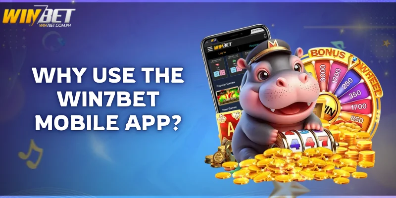 why use the Win7Bet mobile app
